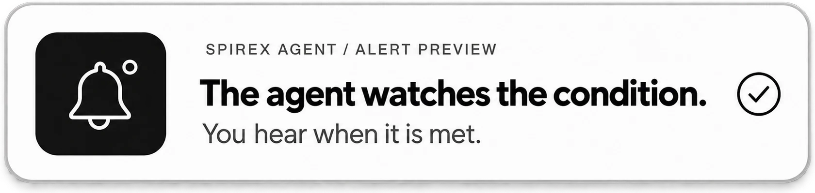 Alert preview: the agent watches the condition; you hear when it is met.
